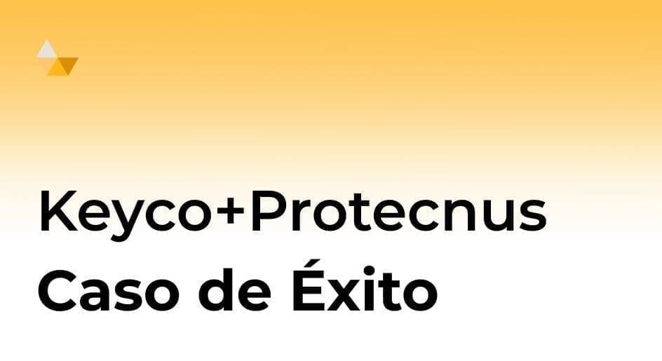 Keyco eleva su gestión gracias a Protecnus